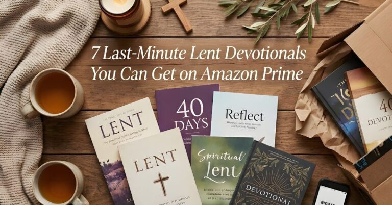 7 Last-Minute Lent Devotionals on Amazon Prime for Grace Filled Pathways